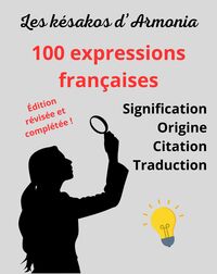 Les Késakos d'Armonia - 100 expressions françaises