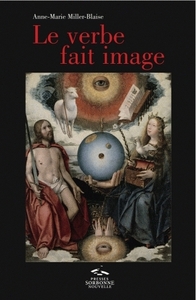 Verbe fait image (Le). Iconoclasmes, écriture figurée et théologie d