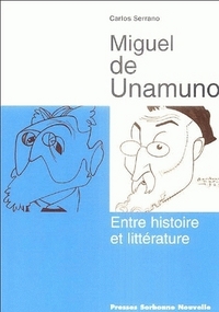 MIGUEL DE UNAMUNO - ENTRE HISTOIRE ET LITTERATURE