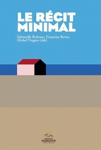 RECIT MINIMAL (LE). DU MINIME AU MINIMALISME. LITTERATURE, ARTS, MED