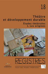 Registres NO 18/2015. Théâtre et développement durable. Etudes théâtrales  