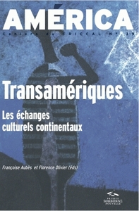 AMERICA, NO 39. TRANSAMERIQUES, LES ECHANGES CULTURELS CONTINENTAUX