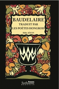 Baudelaire traduit par les poètes hongrois -Vers une théorie de la TR