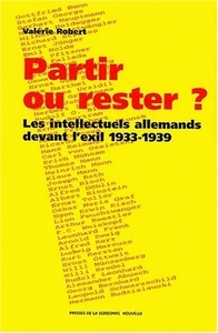 PARTIR OU RESTER ?. LES INTELLECTUELS ALLEMANDS DEVANT L'EXIL, 1933-1