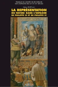 La Représentation du Favori dans l’Espagne de Philippe III et de Philippe IV