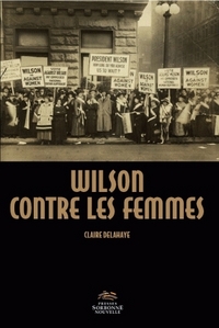 WILSON CONTRE LES FEMMES. CONQUERIR LE DROIT DE VOTE - PERSPECTIVES N