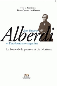 Juan Bautista Alberdi et l’indépendance argentine