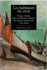 HABITANTS DU RECIT (LES). VOYAGE CRITIQUE DANS LA LITTERATURE ITALIEN