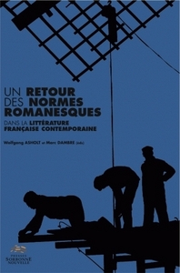 UN RETOUR DES NORMES ROMANESQUES DANS LA LITTERATURE FRANCAISE CONTEMPORAINE