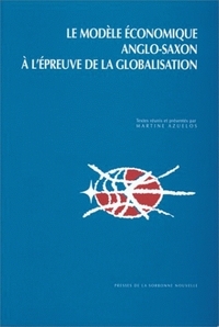 Modèle économique anglo-saxon à l'épreuve de la globalisation (Le). C