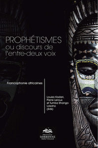 PROPHETISMES OU DISCOURS DE L'ENTRE-DEUX VOIX. FRANCOPHONIES AFRICAINES