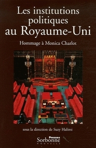 INSTITUTIONS POLITIQUES AU ROYAUME-UNI (LES). HOMMAGE A MONICA CHARLO