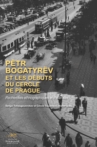 Petr bogatyrev et les débuts du cercle de Prague, recherhces ethnogra