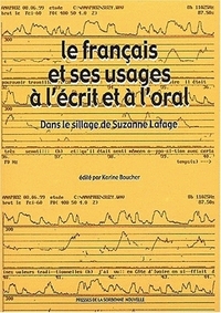 FRANCAIS ET SES USAGES A LECRIT ET A LORAL (LE) - DANS LE SILLAGE DE SUZANNE LAFAGE