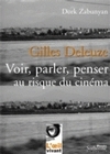 Gilles Deleuze : Voir, parler, penser au risque du cinéma (2e édition)