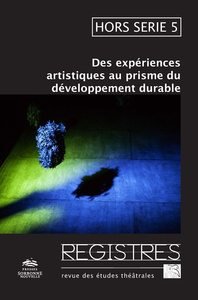 REGISTRES, HORS SERIE, NO 5. DES EXPERIENCES ARTISTIQUES AU PRISME DU