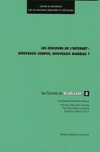 DISCOURS DE L'INTERNET (LES). NOUVEAUX CORPSUS, NOUVEAUX MODELES ?