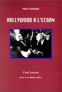 HOLLYWOOD A L'ECRAN - ESSAI DE POETIQUE HISTORIQUE DES FILMS