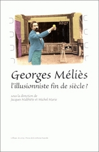 GEORGES MELIES, L'ILLUSIONISTE FIN DE SIECLE ?