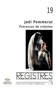 Registres n° 19/ printemps-été 2016. Joël Pommerat : processus  