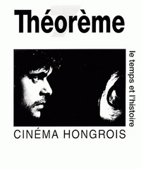 CINEMA HONGROIS. LE TEMPS ET L'HISTOIRE