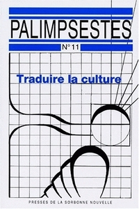 PALIMPSESTES, NO 11. TRADUIRE LA CULTURE