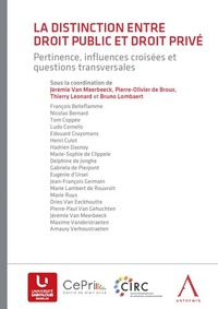 LA DISTINCTION ENTRE DROIT PRIVE ET DROIT PUBLIC - PERTINENCE, INFLUENCES CROISEES ET QUESTIONS TRAN