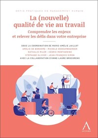 LA (NOUVELLE) QUALITE DE VIE AU TRAVAIL - COMPRENDRE LES ENJEUX ET RELEVER LES DEFIS DANS VOTRE ENTR