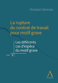 La rupture du contrat de travail pour motif grave - Volume 3