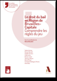 LE DROIT DU BAIL EN REGION DE BRUXELLES-CAPITALE - COMPRENDRE LES REGLES DU JEU
