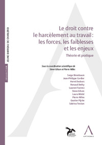 LE DROIT CONTRE LE HARCELEMENT AU TRAVAIL : LES FORCES, LES FAIBLESSES ET LES ENJEUX - THEORIE ET PR