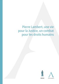 Pierre Lambert, une vie pour la Justice, un combat pour les droits humains