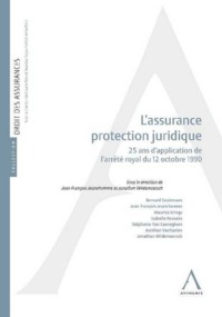 L'ASSURANCE PROTECTION JURIDIQUE - 25 ANS D'APPLICATION DE L'ARRETE ROYAL DU 12 OCTOBRE 1990