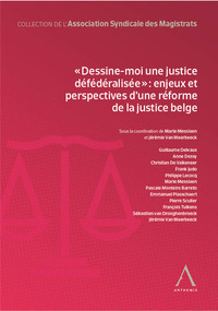 "DESSINE-MOI UNE JUSTICE DEFEDERALISEE" - ENJEUX ET PERSPECTIVES D'UNE REFORME DE LA JUSTICE BELGE