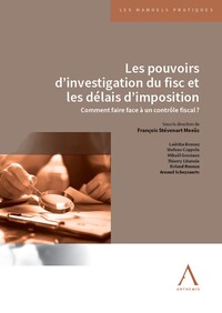 LES POUVOIRS D'INVESTIGATION DU FISC ET LES DELAIS D'IMPOSITION - COMMENT FAIRE FACE A UN CONTROLE F