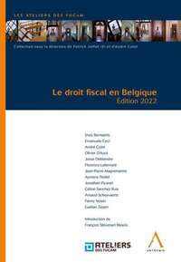 LE DROIT FISCAL EN BELGIQUE - EDITION 2022