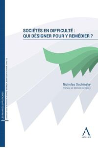 SOCIETES EN DIFFICULTE : QUI DESIGNER POUR Y REMEDIER ?