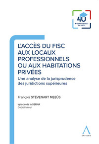 L'ACCES DU FISC AUX LOCAUX PROFESSIONNELS OU AUX HABITATIONS PRIVEES - UNE ANALYSE DE LA JURISPRUDEN