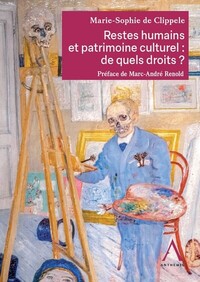 RESTES HUMAINS ET PATRIMOINE CULTUREL : DE QUELS DROITS ?