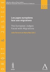 LES JUGES EUROPEENS FACE AUX MIGRATIONS / THE EUROPEAN JUDGES FACED WITH MIGRATIONS - TOME 122