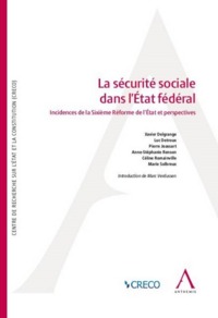 LA SECURITE SOCIALE DANS L ETAT FEDERAL - INCIDENCES DE LA SIXIEME REFORME DE L ETAT ET PERSPECTIVES