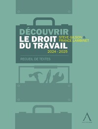 DECOUVRIR LE DROIT DU TRAVAIL 2024-2025 - RECUEIL DE TEXTES