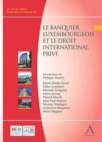 LE BANQUIER LUXEMBOURGEOIS ET LE DROIT INTERNATIONAL PRIVE