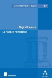 DIGITAL FINANCE / LA FINANCE NUMERIQUE - SOUS LA DIRECTION DE HILDE DAEMS, INEZ DE MEULENEERE, CATHE