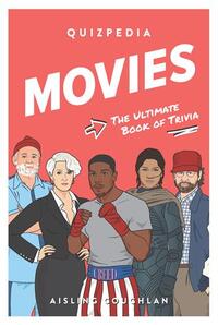 Movies Quizpedia: The ultimate book of trivia /anglais