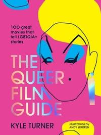 THE QUEER FILM GUIDE: 100 GREAT MOVIES THAT TELL LGBTQIA+ STORIES /ANGLAIS