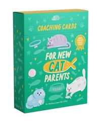 Coaching Cards for New Cat Parents: Advice from an animal expert /anglais