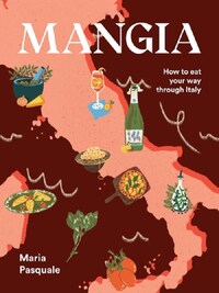 Mangia How to eat your way through Italy /anglais