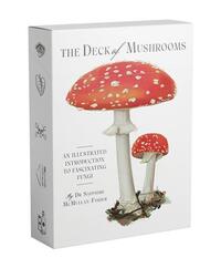 The Deck of Mushrooms: An illustrated field guide to fascinating fungi /anglais