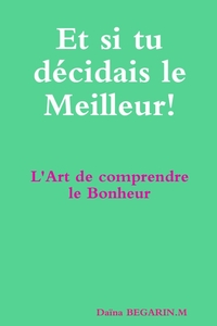 Et si tu décidais le Meilleur!